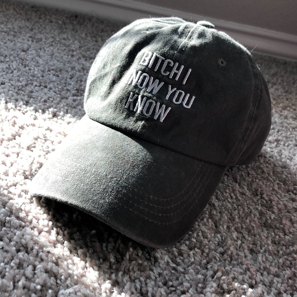 “Bitch I Know You Know” Dad Hat